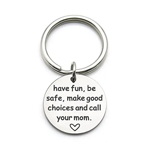 Stainless steel keychain for new driver engraved with 'Have fun, be safe, make good choices and call your mom'